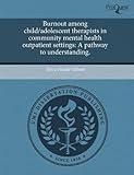 Burnout among child/adolescent therapists in community mental health outpatient settings: A pathway to understanding.