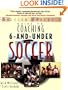 The Baffled Parent's Guide to Coaching 6-and-Under Soccer