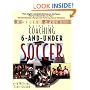 The Baffled Parent's Guide to Coaching 6-and-Under Soccer