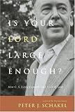 Is Your Lord Large Enough?: How C. S. Lewis Expands Our View of God