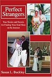 View Book 'Perfect Strangers: True Stories and Secrets for Finding Your Soul Mate on the Internet'