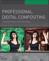 Professional Digital Compositing: Essential Tools and Techniques