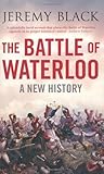 The Battle of Waterloo : a new history