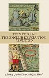The nature of the English Revolution revisited : essays in honour of John Morrill