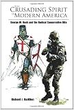 The Crusading Spirit In Modern America: George W. Bush and the Radical Conservative Elite