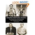 National Wrestling Alliance: The Untold Story of the Monopoly That Strangled Professional Wrestling