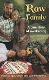 Raw Family : A true Story of Awakening