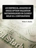 An Empirical Analysis of Stock Option Valuation Methodologies in Closely Held U.S. Corporations