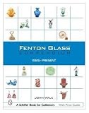 Fenton Glass Compendium: 1985-2001 (Schiffer Book for Collectors)