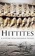 Hittites: A History From Beginning to End (English Edition)
