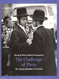 The Challenge of Piety: The Satmar Hasidim in New York