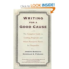 Writing For A Good Cause: The Complete Guide To Crafting Proposals And Other Persuasive Pieces For Nonprof
