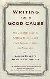 Writing for a Good Cause: The Complete Guide to Crafting Proposals and Other Persuasive Pieces for Nonprofits