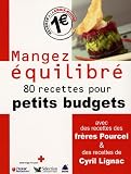 Mangez �quilibr� : 80 Recettes pour petits budgets