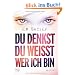 Du denkst, du wei�t, wer ich bin