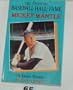 The Official Baseball Hall of Fame Story of Mickey Mantle