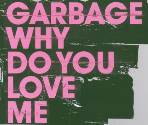 Garbage - Why Do You Love Me (CD Maxi-Single Limited Edition) Europe - Zortam Music