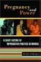 Pregnancy and Power: A Short History of Reproductive Politics in America