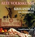 Alte Volkskunst Kreuzstich. Ein Werkbuch. Steirisches Heimatwerk: Mit 14 Seiten einleitenden Text, 94 Seiten gro&szlig;formatige Musterb&ouml;gen zum Herausnehmen und 240 Motive