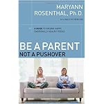 Be a Parent, Not a Pushover: A Guide to Raising Happy, Emotionally Healthy Teens book cover