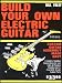 Build Your Own Electric Guitar: Custom Guitar Assembly Made Easy