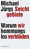 Seichtgebiete: Warum wir hemmungslos verbl�den - Michael J�rgs