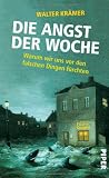 Produkt-Bild: Die Angst der Woche: Warum wir uns vor den falschen Dingen f&uuml;rchten