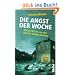 Die Angst der Woche: Warum wir uns vor den falschen Dingen f�rchten