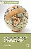 Gender, globalization, and health in a Latin American context