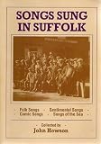 Songs sung in Suffolk : 117 songs from 20 Suffolk singers