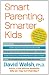 Smart Parenting, Smarter Kids: The One Brain Book You Need to Help Your Child Grow Brighter, Healthier, and Happier