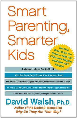 Smart Parenting, Smarter Kids: The One Brain Book You Need to Help Your Child Grow Brighter, Healthier, and Happier