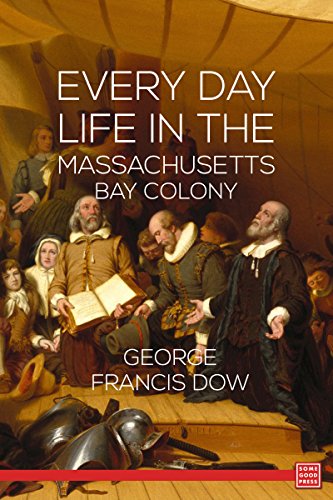 Every Day Life in the Massachusetts Bay Colony