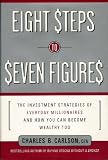 Eight Steps to Seven Figures: The Investment Strategies of Everyday Millionaires and How You Can Become Wealthy Too (First Edition 2000)