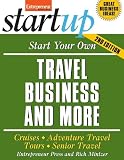 Start Your Own Travel Business and More 2/E (StartUp Series)