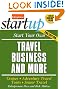 Start Your Own Travel Business and More 2/E