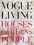 Vogue Living: Houses, Gardens, People