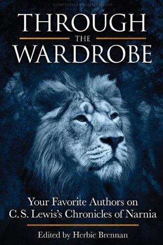 Through the Wardrobe: Your Favorite Authors on C.S. Lewis' Chronicles of Narnia