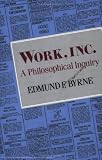 Work, Inc.: A Philosophical Inquiry