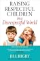 Raising Respectful Children in a Disrespectful World