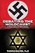 Debating the Holocaust: A New Look At Both Sides