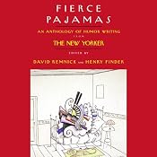 Fierce Pajamas: Selections from an Anthology of Humor Writing | [David Remnick, Henry Finder, editors]