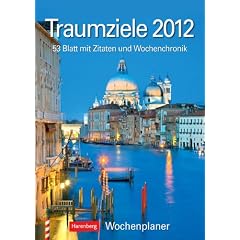 Traumziele 2012: Harenberg Wochenplaner. 53 Blatt mit Zitaten und Wochenchronik