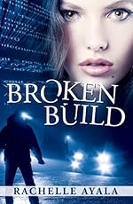 Broken Build (Silicon Valley Romantic Suspense) (Chance for Love)