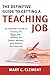 The Definitive Guide to Getting a Teaching Job: An Insider's Guide to Finding the Right Job, Writing the Perfect Resume, and Nailing the Interview