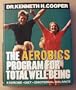 The Aerobics Program for Total Well-Being: Exercise, Diet, Emotional Balance