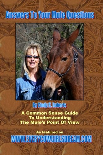 Answers To Your Mule Questions: A Common Sense Guide To Understanding The Mule's Point of View (Volume 2)