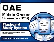 OAE Middle Grades Science (029) Flashcard Study System: OAE Test Practice Questions & Exam Review for the Ohio Assessments for Educators (Cards) OAE Middle Grades Science (029) Flashcard Study System: OAE Test Practice Questions & Exam Review for the Ohio Assessments for Educators (Cards)