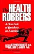 The Health Robbers: A Close Look at Quackery in America (Consumer Health Library)