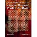 Geschichte und Anwendung von Magischen Quadraten in Zeit und Raum